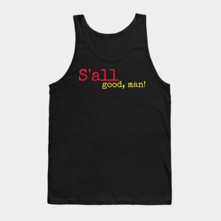 S'all good, man! Tank Top